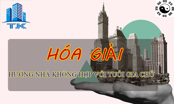 hóa giải khi  hướng nhà không hợp với tuổi gia chủ